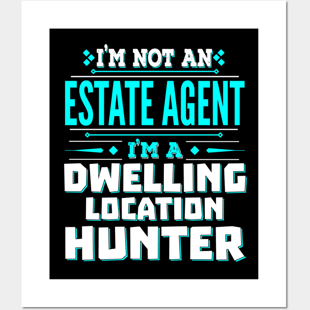 Estate Agent Funny Job Title - Dwelling Location Hunter Wall Art by Ashley-Bee